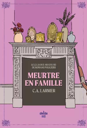 C. A. Larmer – Meurtre en famille